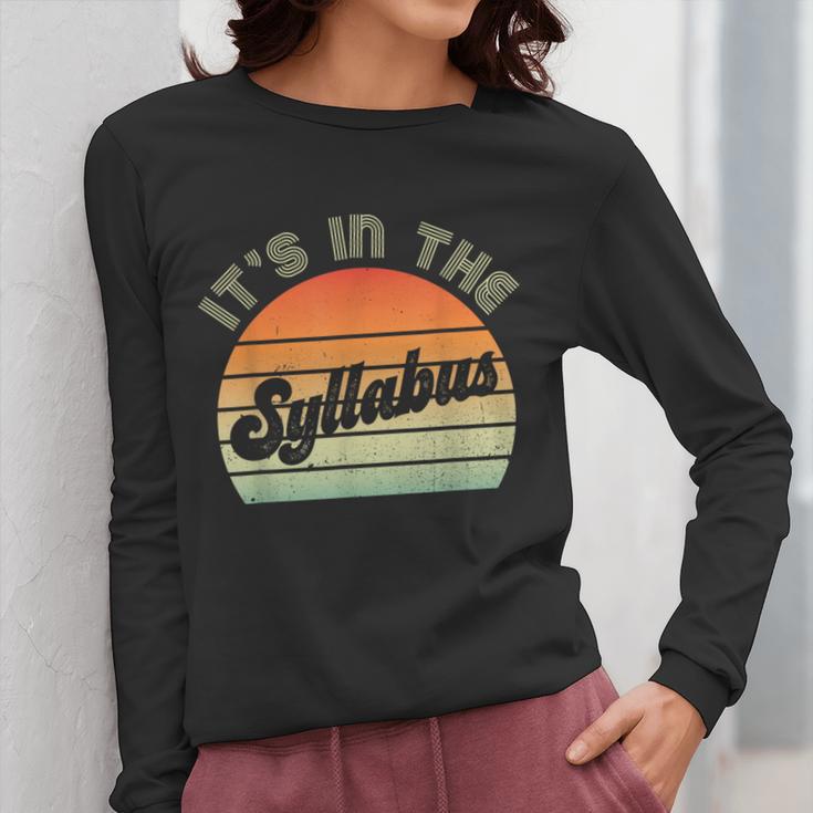 It's In The Syllabus Shirt Professor Saying College Teacher For Men Women Women Long Sleeve T-Shirt, funny design