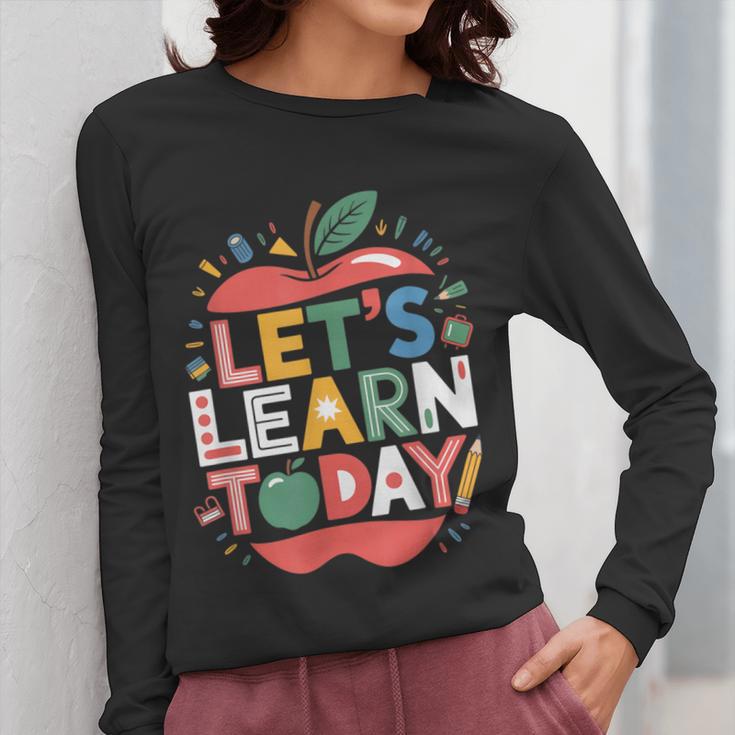 Let's Learn Today Teacher Motivational Back To School Women Long Sleeve T-Shirt, funny design Let's Learn Today Teacher Motivational Back To School Women Long Sleeve T-Shirt, funny design