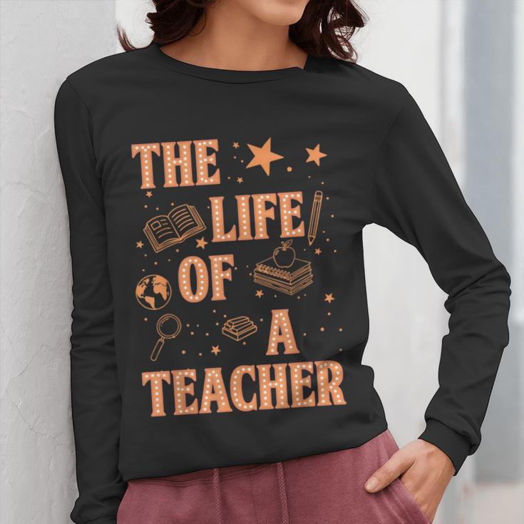 The Life Of A Teacher Back To School Women Men Women Long Sleeve T-Shirt, funny design