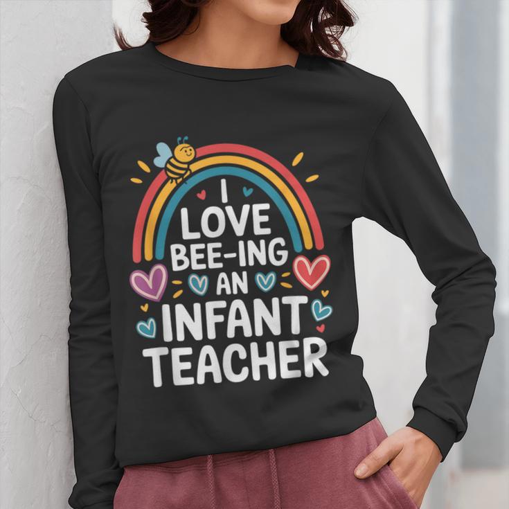 I Love Bee-Ing An Infant Teacher Toddler Teaching Women Long Sleeve T-Shirt, funny design