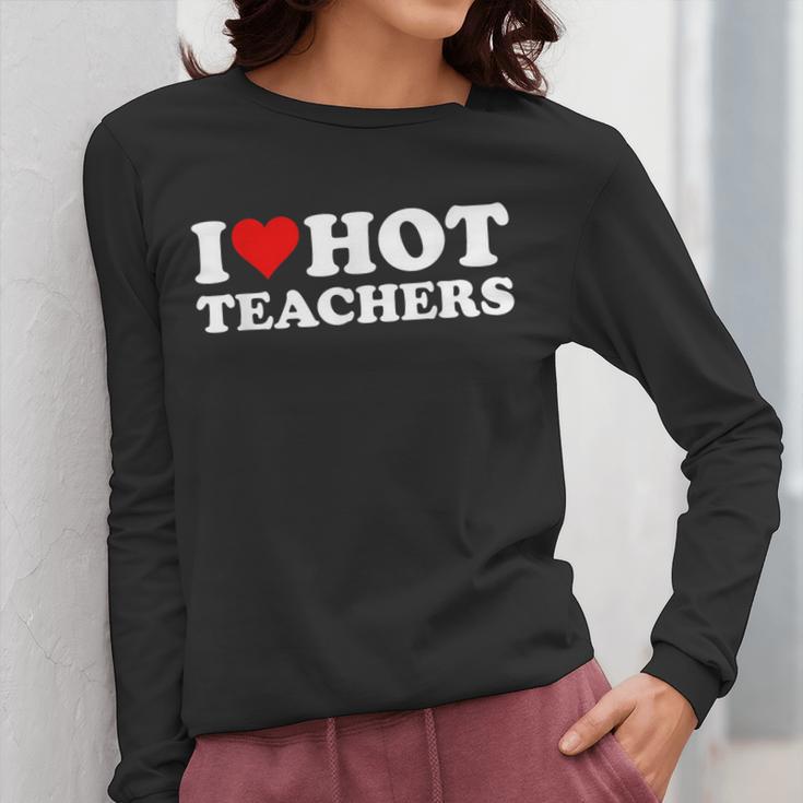 I Love Hot Teachers Women Long Sleeve T-Shirt, funny design I Love Hot Teachers Women Long Sleeve T-Shirt, funny design