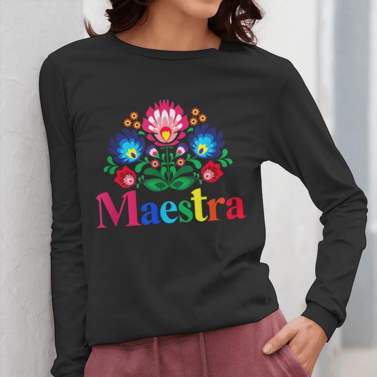 Maestra Proud Spanish Teacher Bilingual Teacher Latina Women Long Sleeve T-Shirt, funny design
