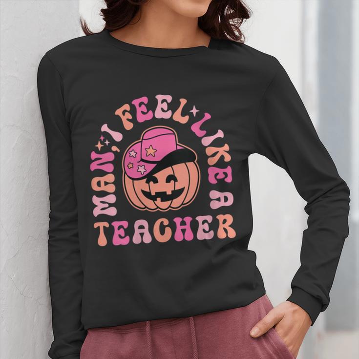 Man I Feel Like a Teacher Women Western Teacher Halloween Women Long Sleeve T-Shirt, funny design