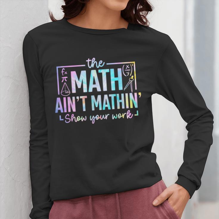 The Math Ain't Mathin Math Teacher Women Long Sleeve T-Shirt, funny design The Math Ain't Mathin Math Teacher Women Long Sleeve T-Shirt, funny design