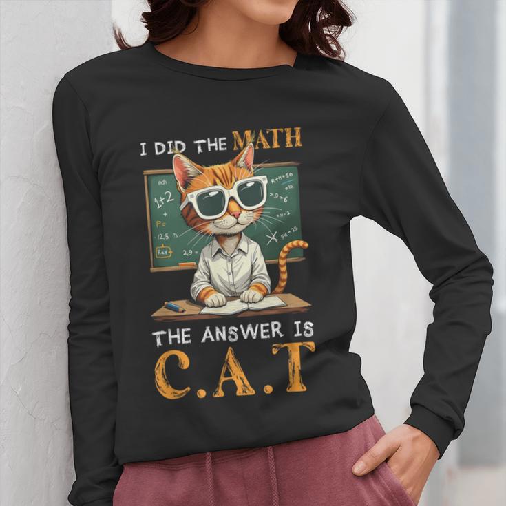 I Did The Math The Answer Is Cats Math Cat Teacher Women Long Sleeve T-Shirt, funny design I Did The Math The Answer Is Cats Math Cat Teacher Women Long Sleeve T-Shirt, funny design