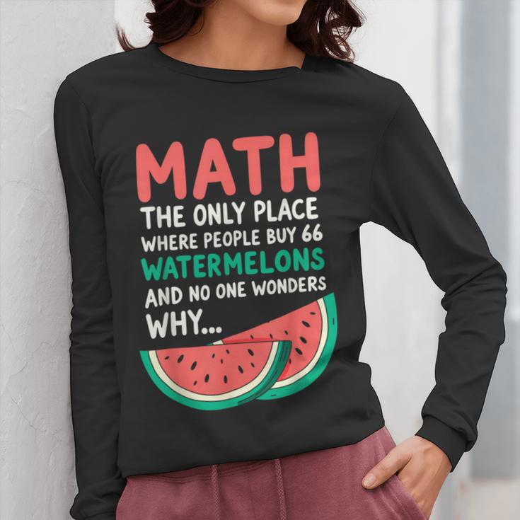 Math Only Place Where People Buy 66 Watermelons Teacher Joke Women Long Sleeve T-Shirt, funny design Math Only Place Where People Buy 66 Watermelons Teacher Joke Women Long Sleeve T-Shirt, funny design