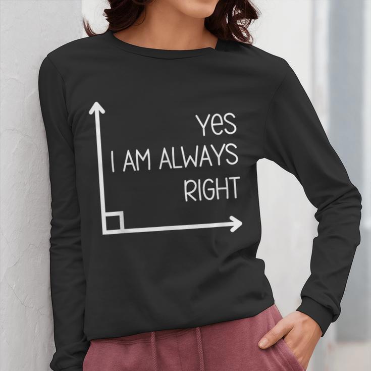 Math Teacher Geometry Angle Pun I'm Yes Always Right Women Long Sleeve T-Shirt, funny design
