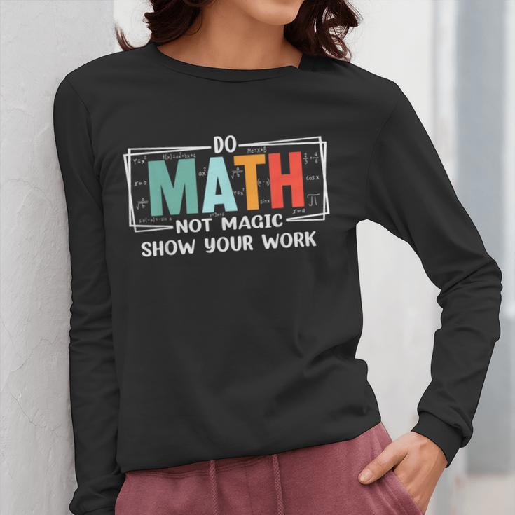 Math Teacher Do Math Not Magic Show Your Work Women Long Sleeve T-Shirt, funny design Math Teacher Do Math Not Magic Show Your Work Women Long Sleeve T-Shirt, funny design