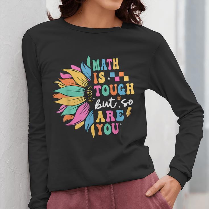 Math Is Tough But So Are You Back To School Math Teacher Kid Women Long Sleeve T-Shirt, funny design Math Is Tough But So Are You Back To School Math Teacher Kid Women Long Sleeve T-Shirt, funny design