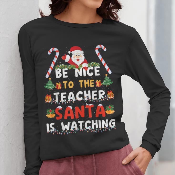 Be Nice To The Teacher Santa Is Watching Christmas Women Long Sleeve T-Shirt, funny design Be Nice To The Teacher Santa Is Watching Christmas Women Long Sleeve T-Shirt, funny design