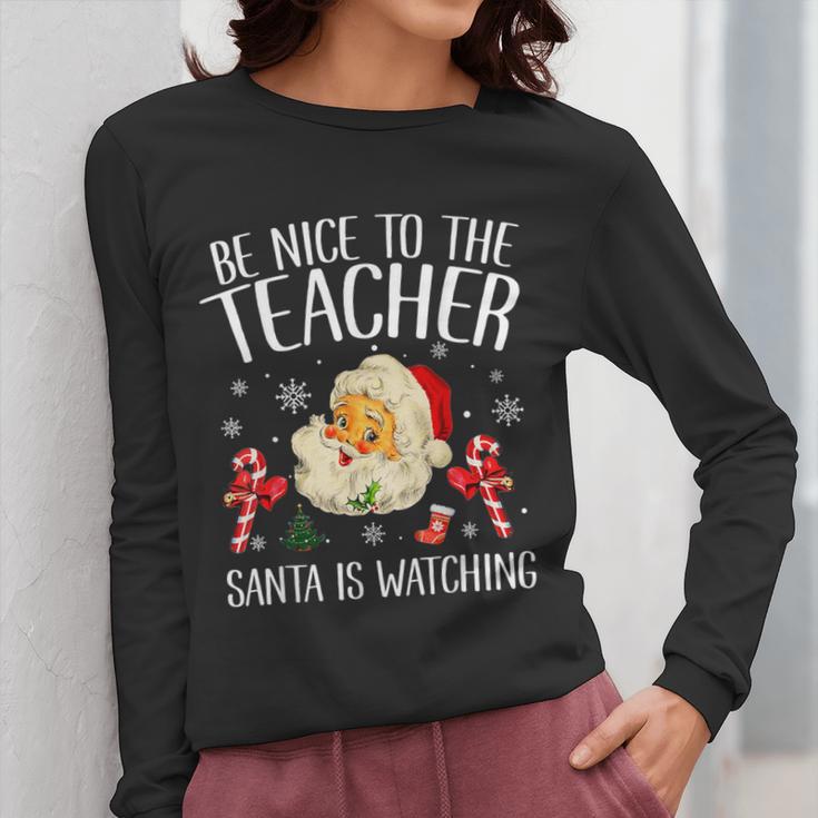Be Nice To The Teacher Santa Is Watching School Christmas Women Long Sleeve T-Shirt, funny design