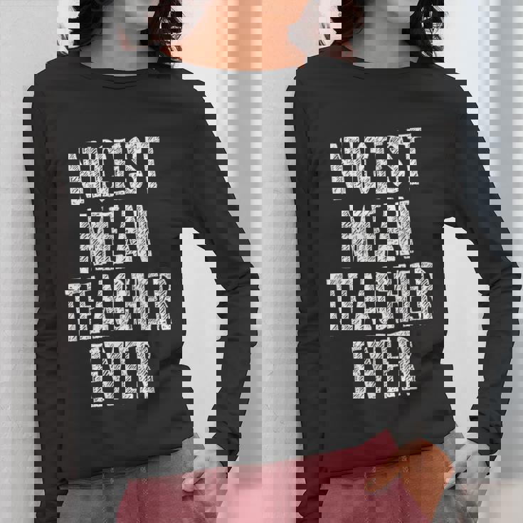 Nicest Mean Teacher Ever Teacher For Men Women Women Long Sleeve T-Shirt, funny design