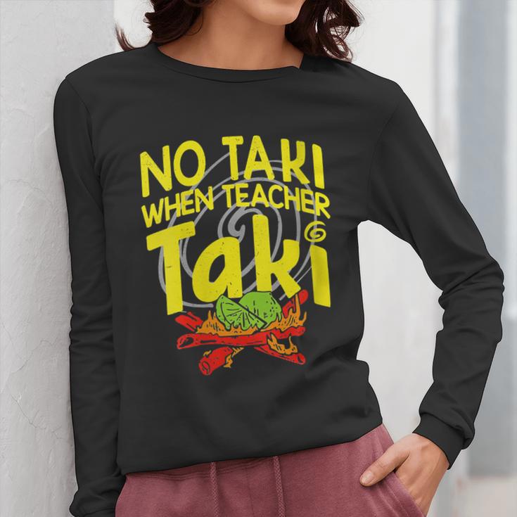 No Taki When Teacher Taki Education Classroom Teacher Women Long Sleeve T-Shirt, funny design No Taki When Teacher Taki Education Classroom Teacher Women Long Sleeve T-Shirt, funny design