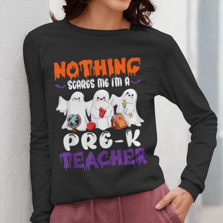 Nothing Scares Me I'm A Pre-K Teacher Halloween Ghosts Women Long Sleeve T-Shirt, funny design