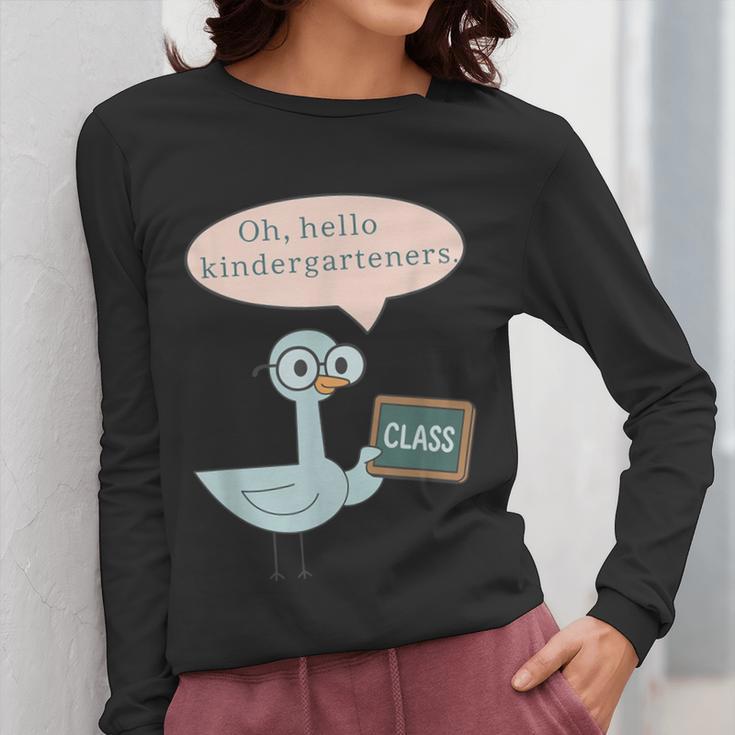 Oh Hello Kindergarteners Shirt Cute Pigeon Teacher Tee Women Long Sleeve T-Shirt, funny design Oh Hello Kindergarteners Shirt Cute Pigeon Teacher Tee Women Long Sleeve T-Shirt, funny design