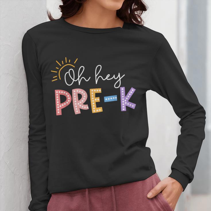 Oh Hey Pre K Student Teacher Happy First Day Back To School Women Long Sleeve T-Shirt, funny design