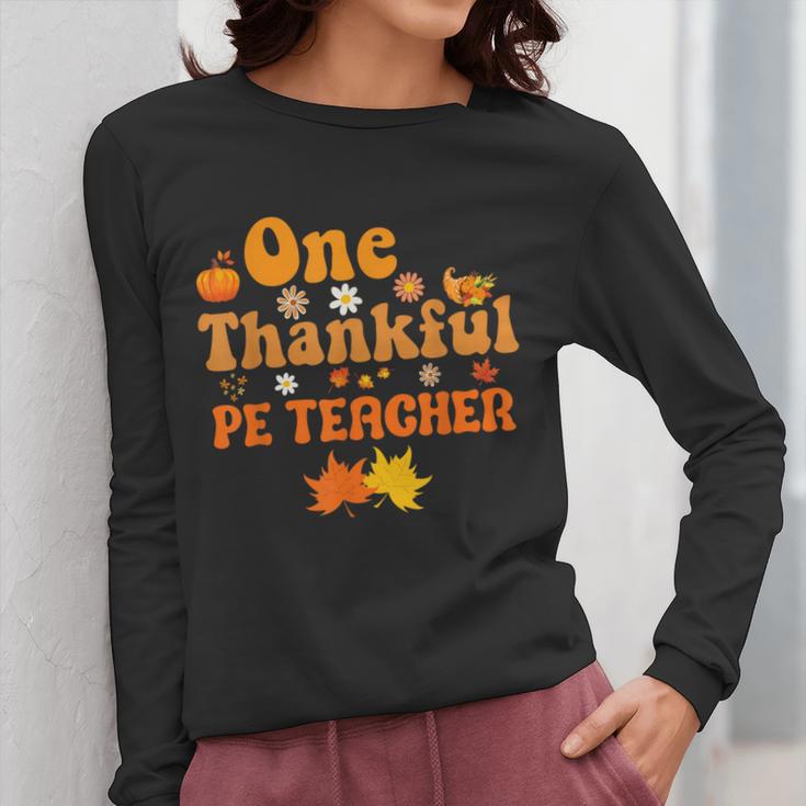 One Thankful PE Teacher Thanksgiving Fall Autumn Groovy Women Long Sleeve T-Shirt, Pe Teacher Gifts, Groovy Teacher Gifts, funny design