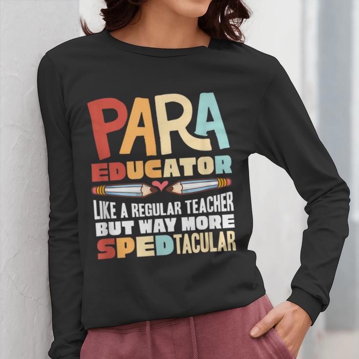 Paraeducator Paraprofessional SPED Teacher Women Long Sleeve T-Shirt, funny design