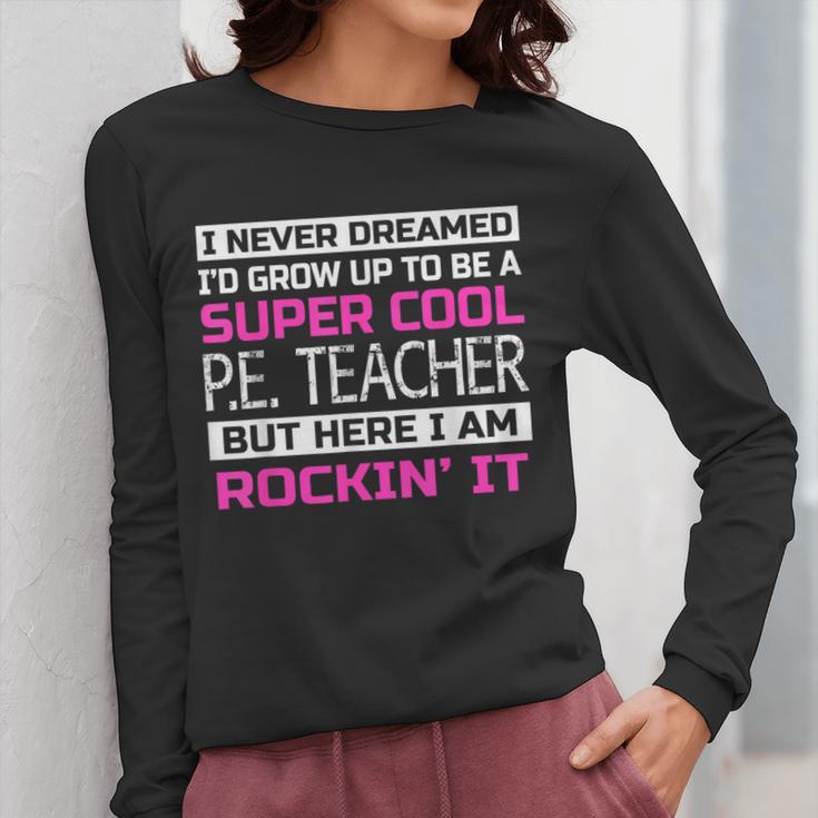 PE Teacher Shirt Physical Education Teacher Women Long Sleeve T-Shirt, Pe Teacher Gifts, funny design