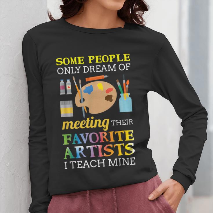 Some People Only Dream Of Meeting Art Teacher Teachers Women Long Sleeve T-Shirt, funny design Some People Only Dream Of Meeting Art Teacher Teachers Women Long Sleeve T-Shirt, funny design