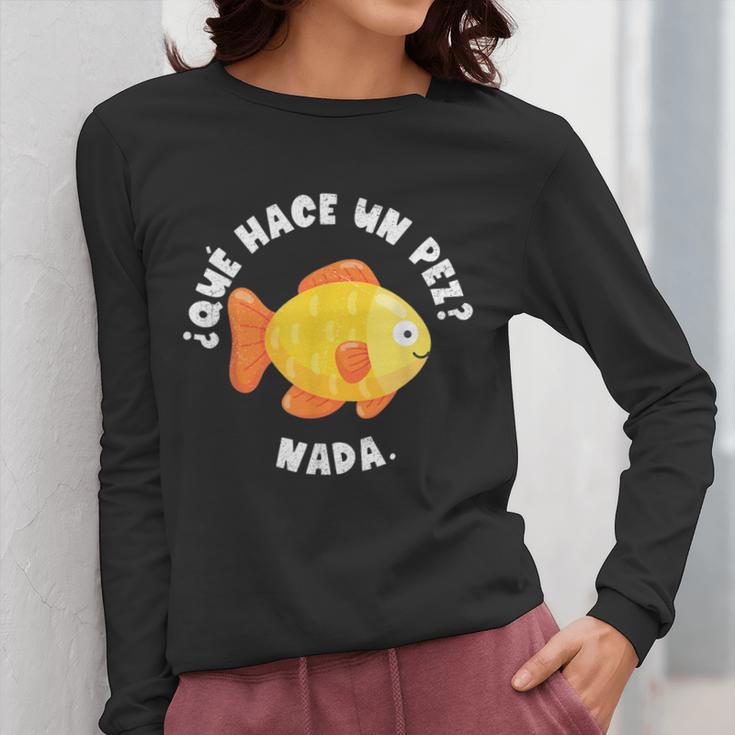 Que Hace Un Pez Nada Spanish Teacher Bilingual Teacher Dual Women Long Sleeve T-Shirt, funny design Que Hace Un Pez Nada Spanish Teacher Bilingual Teacher Dual Women Long Sleeve T-Shirt, funny design