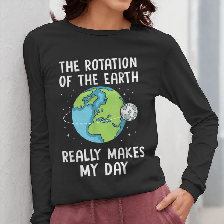 Rotation Of The Earth Makes My Day Science Teacher Earth Day Women Long Sleeve T-Shirt, Science Teacher Gifts, funny design