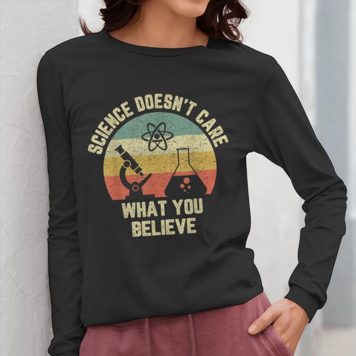 Science Doesn't Care What You Believe Science Teacher Men Women Kids Women Long Sleeve T-Shirt, Science Teacher Gifts, funny design