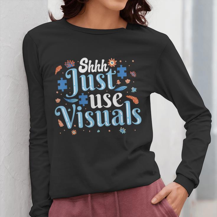 Shhh Just Use Visuals SPED Special Education Teacher Men Women Women Long Sleeve T-Shirt, funny design Shhh Just Use Visuals SPED Special Education Teacher Men Women Women Long Sleeve T-Shirt, funny design