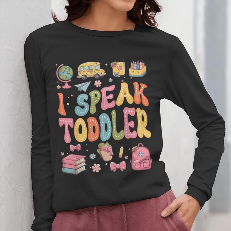 I Speak Toddler Teacher Pre-K Frist Day Back To School Women Long Sleeve T-Shirt, funny design