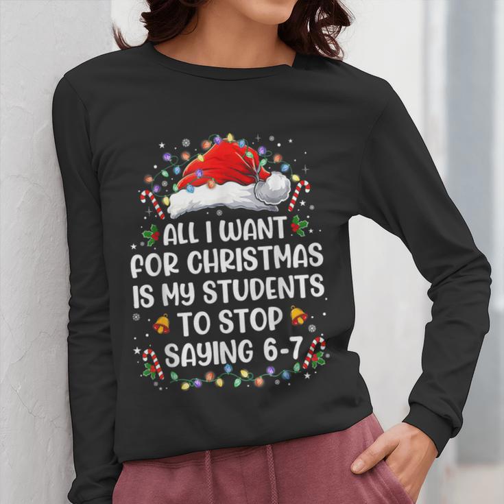 Stop Saying 6-7 Teacher Students 67 Christmas Meme 6 7 Women Long Sleeve T-Shirt, funny design