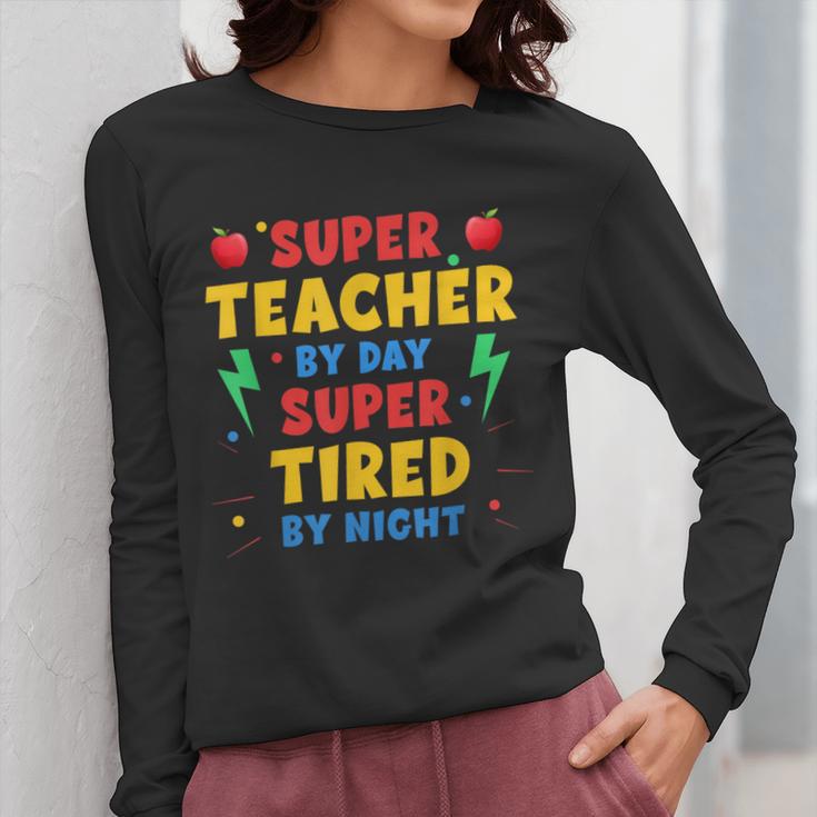 Super Teacher By Day Super Tired By Night Teacher For Men Women Women Long Sleeve T-Shirt, Super Teacher Gifts, funny design