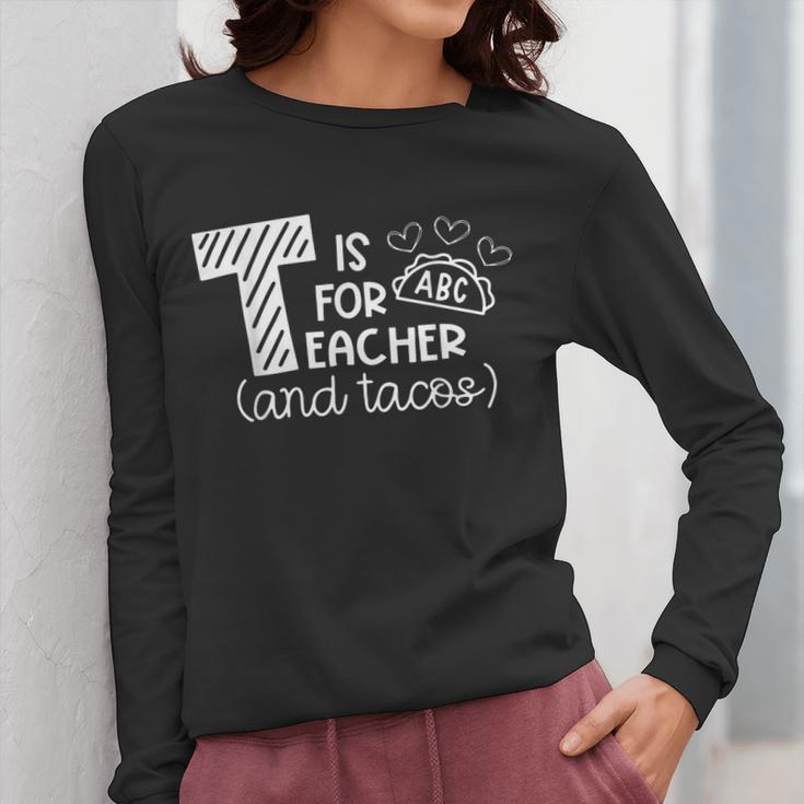 T Is For Teacher And Tacos For Teacher & Tacos Lovers Men Women Girls Kids Women Long Sleeve T-Shirt, funny design T Is For Teacher And Tacos For Teacher & Tacos Lovers Men Women Girls Kids Women Long Sleeve T-Shirt, funny design