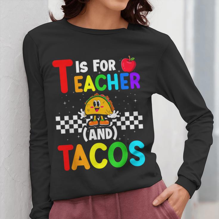 T Is For Teacher And Tacos For Teacher & Tacos Lovers Women Long Sleeve T-Shirt, funny design T Is For Teacher And Tacos For Teacher & Tacos Lovers Women Long Sleeve T-Shirt, funny design