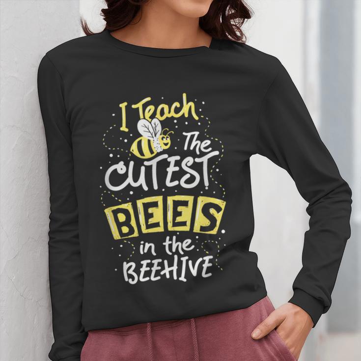 I Teach The Cutest Bees In The Beehive Kindergarten Teacher Women Long Sleeve T-Shirt, funny design