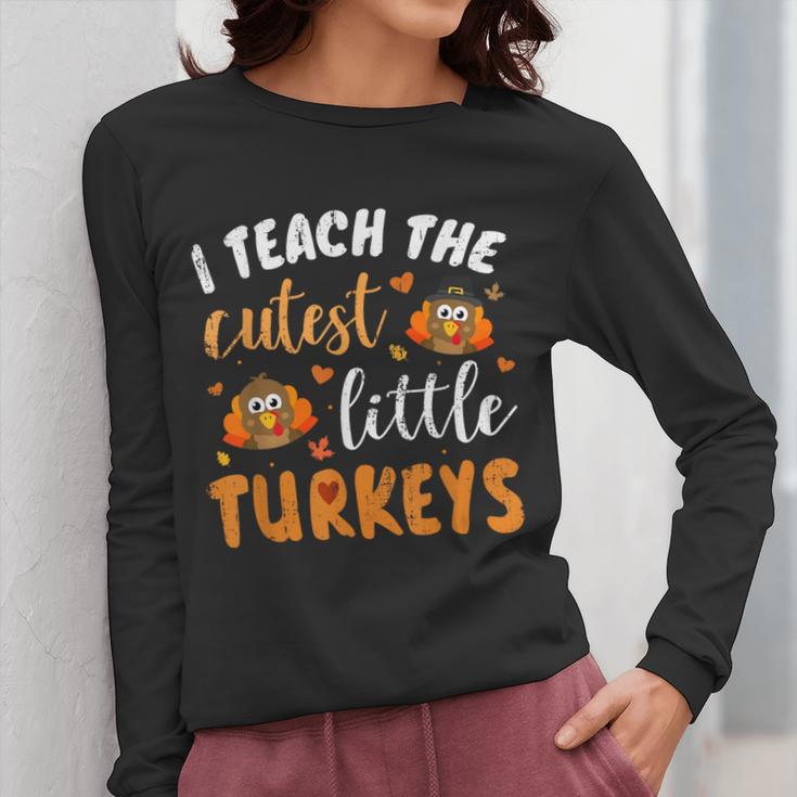 I Teach The Cutest Little Turkeys For Teacher Thanksgiving Women Long Sleeve T-Shirt, funny design I Teach The Cutest Little Turkeys For Teacher Thanksgiving Women Long Sleeve T-Shirt, funny design