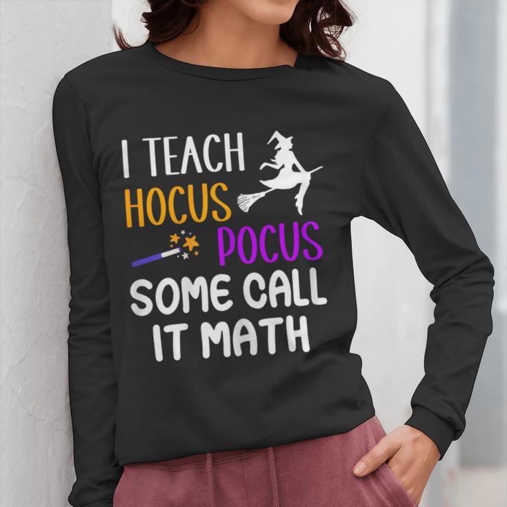 I Teach Hocus Pocus Some Call It Math Teacher Women Long Sleeve T-Shirt, funny design I Teach Hocus Pocus Some Call It Math Teacher Women Long Sleeve T-Shirt, funny design