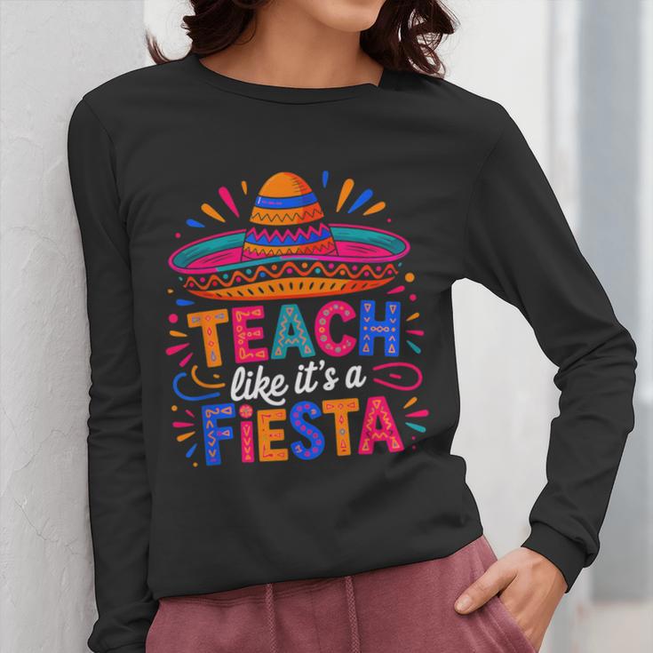 Teach Like It'S A Fiesta Teachers Sombrero Cinco De Mayo Women Long Sleeve T-Shirt, funny design Teach Like It'S A Fiesta Teachers Sombrero Cinco De Mayo Women Long Sleeve T-Shirt, funny design