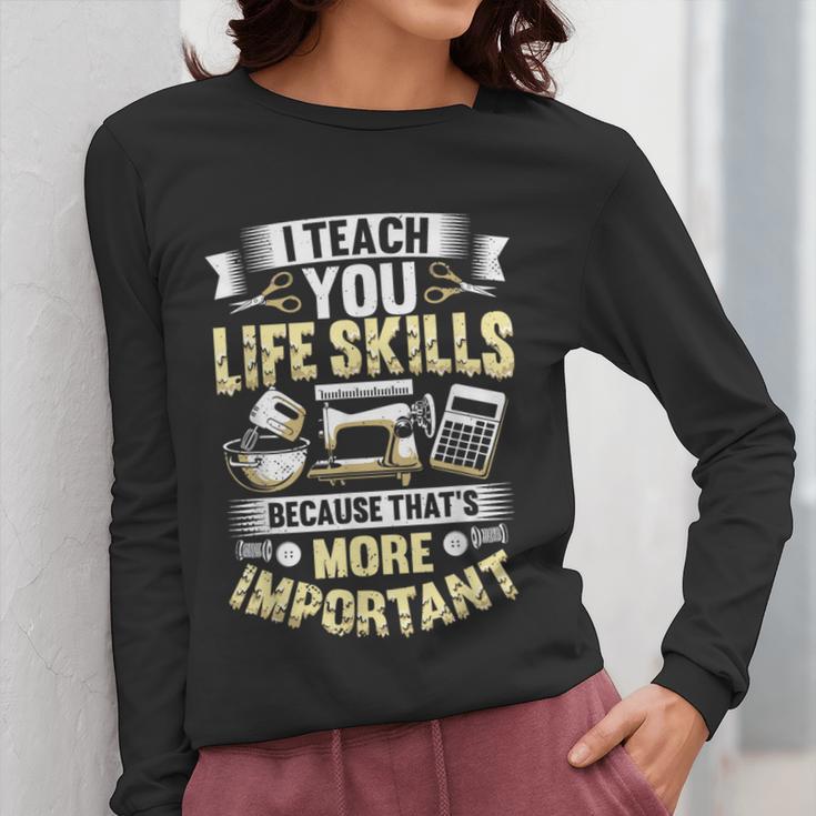 I Teach You Life Skills Home Economics Teacher Women Long Sleeve T-Shirt, funny design I Teach You Life Skills Home Economics Teacher Women Long Sleeve T-Shirt, funny design