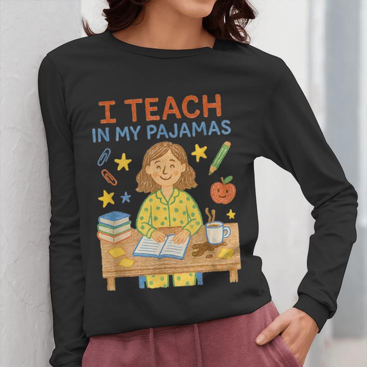 I Teach In My Pajamas Crayon Home School Teacher PJs Women Long Sleeve T-Shirt, funny design