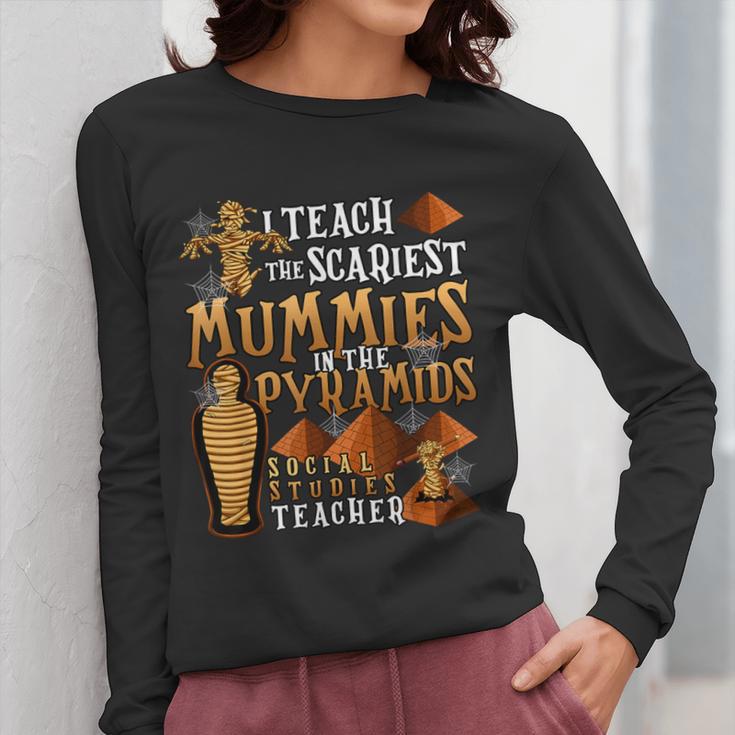 Teach The Scariest Mummies Halloween Social Studies Teacher Men Women Women Long Sleeve T-Shirt, funny design