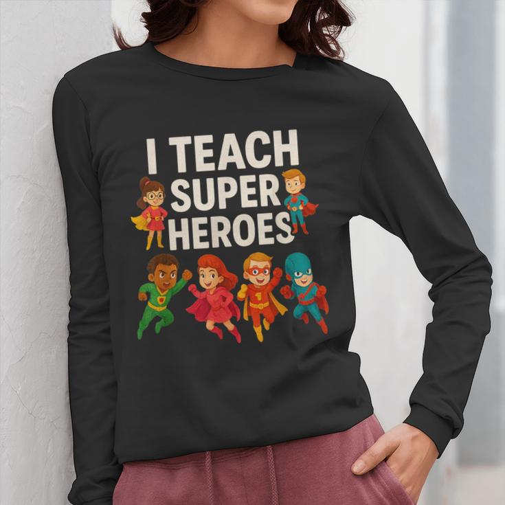 I Teach Super Heroes Teacher Women Long Sleeve T-Shirt, Super Teacher Gifts, funny design