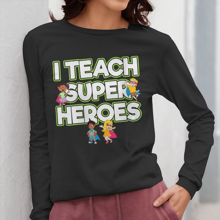 I Teach Superheroes School Teacher Professor Women Long Sleeve T-Shirt, funny design I Teach Superheroes School Teacher Professor Women Long Sleeve T-Shirt, funny design