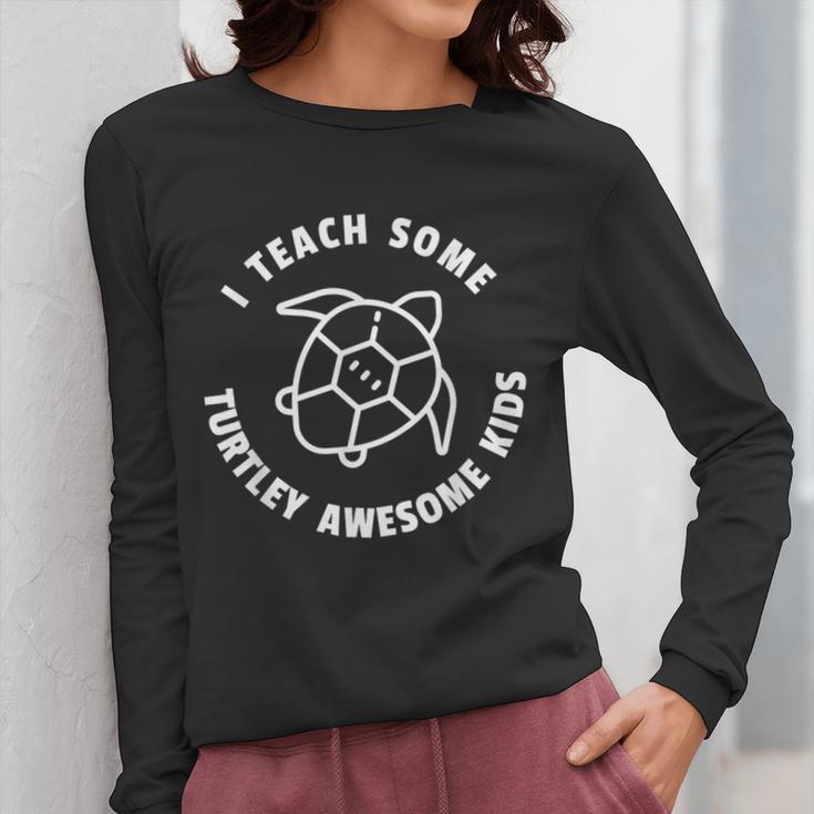I Teach Some Turtley Awesome Kids Teacher Turtle Pun Women Long Sleeve T-Shirt, funny design
