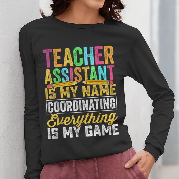 Teacher Assistant Is My Name Coordinating Teacher Aide For Men Women Women Long Sleeve T-Shirt, funny design Teacher Assistant Is My Name Coordinating Teacher Aide For Men Women Women Long Sleeve T-Shirt, funny design