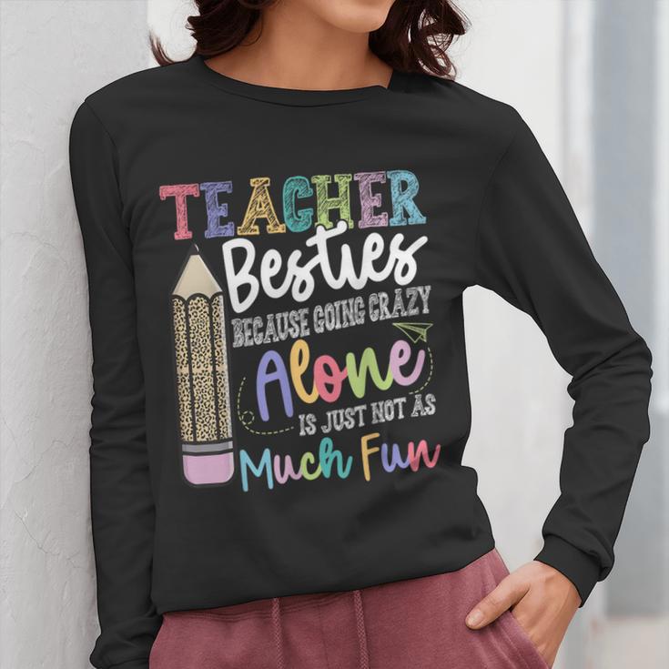 Teacher Besties Because Going Crazy Alone Is Not As Much Fun Women Long Sleeve T-Shirt, funny design Teacher Besties Because Going Crazy Alone Is Not As Much Fun Women Long Sleeve T-Shirt, funny design