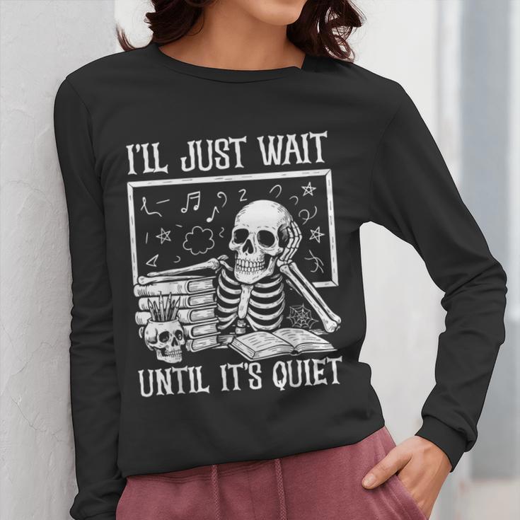 Teacher Halloween Shirt I'Ll Just Wait Until It's Quiet Women Long Sleeve T-Shirt, funny design Teacher Halloween Shirt I'Ll Just Wait Until It's Quiet Women Long Sleeve T-Shirt, funny design