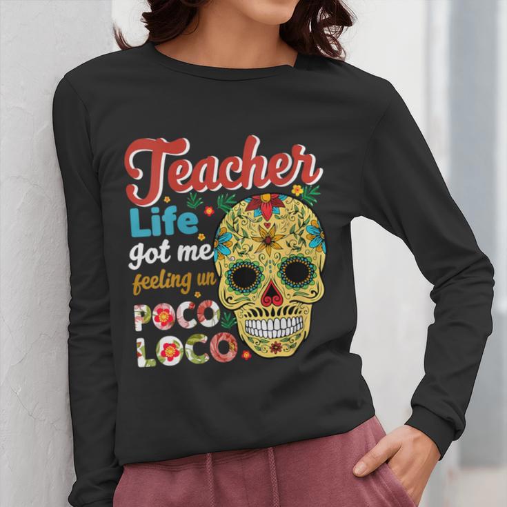 Teacher Life Got Me Feeling Un Poco Loco Women Long Sleeve T-Shirt, funny design