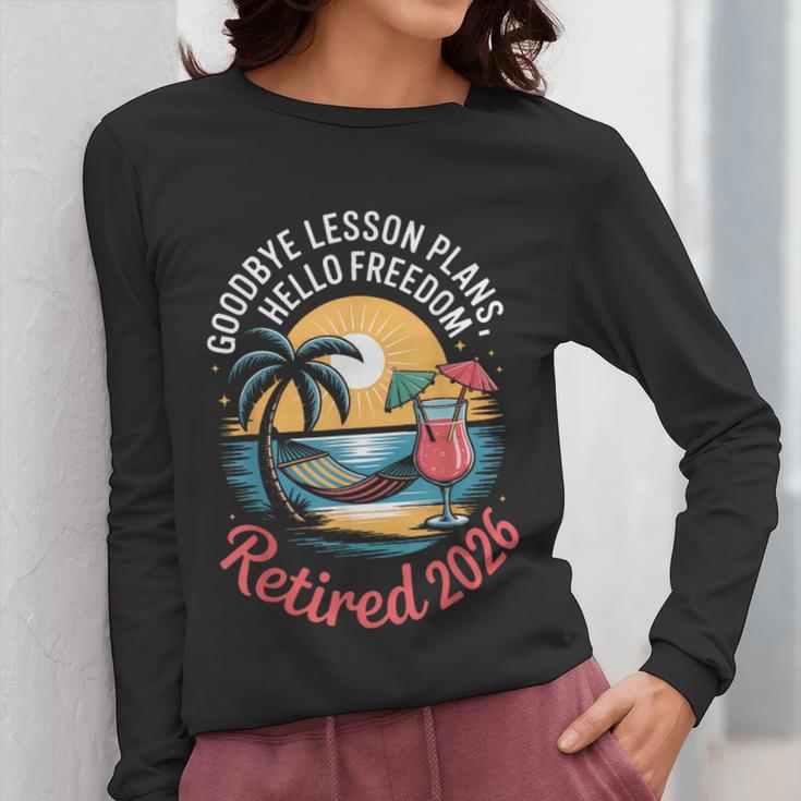 Teacher Retirement Shirts 2026 Goodbye Lesson Hello Freedom Women Long Sleeve T-Shirt, funny design Teacher Retirement Shirts 2026 Goodbye Lesson Hello Freedom Women Long Sleeve T-Shirt, funny design