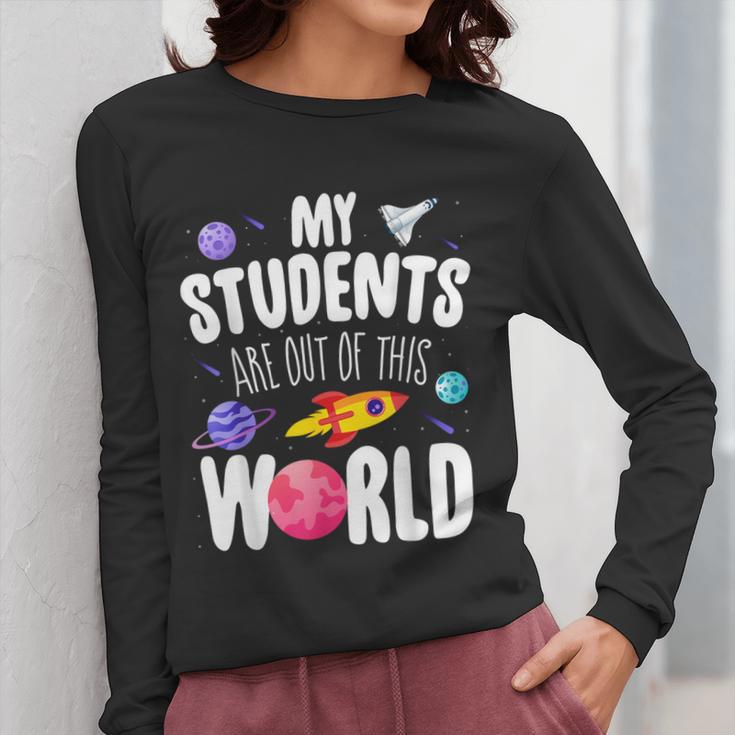 Teacher Tee My Students Are Out Of This World Space Women Long Sleeve T-Shirt, funny design