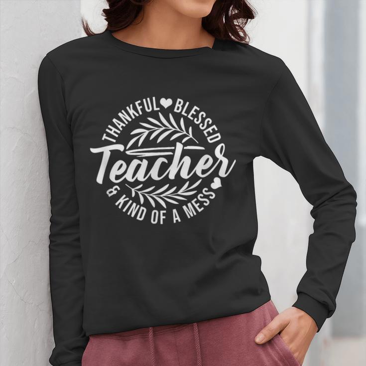 Teacher Thankful Blessed & Kind Of A Mess Hearts Cute Women Long Sleeve T-Shirt, funny design